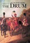Barty-King, Hugh - The drum: A Royal Tournament tribute to the military drum Barty-King, Hugh - The drum: A Royal Tournament tribute to the military drum
