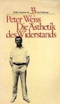 Weiss, Peter - Die asthetik des widerstands