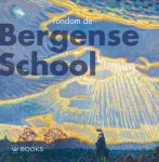  - Rondom de Bergense school 1910-1940
