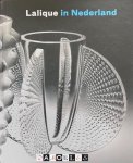 Lennart Booij - Lalique in Nederland.  De ontvangst van het werk van René Lalique (1860 - 1945) in Nederland