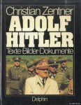Zentner, Christian - Adolf Hitler. Texte - Bilder- Dokumente