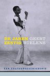 Geert Buelens - De jaren zestig Een cultuurgeschiedenis