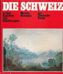 Bourquin, Marcus - DIE SCHWEIZ in alten Ansichten und Schilderungen