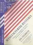 Feldman, Jay - Manufacturing Hysteria: A history of scapegoating, surveillance, and secrecy in modern America