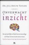 Jill Bolte Taylor - Onverwacht inzicht het persoonlijke verhaal van een neurologe over haar hersenbloeding