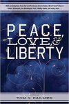 Tom G. Palmer - Peace, Love & Liberty