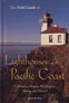 De Wire, E - The Field Guide to Lighthouses of the Pacific Coast