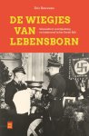 Eric Bauwens - De wiegjes van Lebensborn Seksualiteit, voortplanting en kinderroof in het Derde Rijk