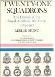 HUNT, Leslie - Twenty-one squadrons. The History of the Royal Auxiliary Air Force 1925-1957.