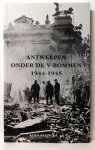 PALINCKX Koen - Antwerpen onder de V-bommen 1944-1945
