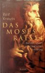 Krauss, Rolf - Das Moses Rätsel. Auf der Spuren einer biblischen Erfindung Krauss, Rolf - Das Moses Rätsel. Auf der Spuren einer biblischen Erfindung