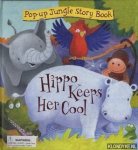 Samuel, Janet (illustrations) & Smith, Kath (text) - Hippo Keeps Her Kool. Pop-up Jungle Story Book