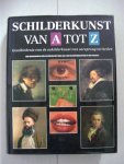  - Schilderkunst van A tot Z / geschiedenis van de schilderkunst van oorsprong tot heden