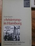 Bajohr, Frank: - Arisierung" in Hamburg : die Verdrängung der jüdischen Unternehmer 1933 - 1945.