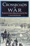 S. Roger Keller - Crossroads of War. Washington County, Maryland in the Civil War