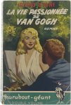Irving Stone - La vie passionnée de Van Gogh