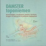 Hoft, A. van - Damster Toponiemen. Buurtschappen, straatnamen, pleinen, terreinen, bruggen en wateren in de gemeente Appingedam Hoft, A. van - Damster Toponiemen. Buurtschappen, straatnamen, pleinen, terreinen, bruggen en wateren in de gemeente Appingedam