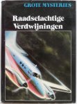 Bouland de Ruyter, Birgitta. - Grote mysteries Raadselachtige verdwijningen