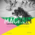 Andrews, Guy (ed.) - Magnum : große Radrennen im Visier berühmter Magnum-Fotografen