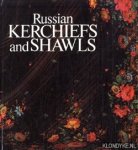 Yefimova, Louisa ( compiler) & Olga Gordeyeva (introduction) - and others - Russian kerchiefs and shawls
