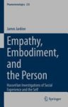 James Jardine - Empathy, Embodiment, and the Person Husserlian Investigations of Social Experience and the Self