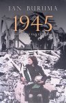 Buruma, Ian - 1945: Biografie van een jaar
