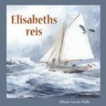 Welle, Elliene van der - Elisabeths reis. Oorspronkelijke titel: Alleen, toch veilig door A.J. Hoogenbirk. Vrij naverteld voor jonge kinderen.