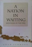 Schwarz, Adam - A Nation in Waiting. Indonesia in the 1990s