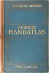  - Andrees Allgemeiner Handatlas  in 139 Haupt- und 161 Nebenkarten nebst vollstandigem alphabetischem Namenverzeichnis