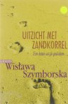 Wistawa Szymborska - Uitzicht met zandkorrel - een keuze uit de gedichten