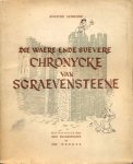 Anatole [Hugo Claus] Ghekiere - Die waere ende suevere chronycke van sgraevensteene. Esbatement ofte cluyte, die ghespeelt werde tot Ghent, op O.H.J.C. den XVIn in Novembro MCMIL te beginnene ter 2ster ueren na den noenen, deur den ghemenen gheselscepe ende broederscepe vand...