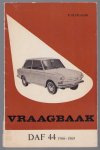 Piet Olyslager - Vraagbaak voor uw DAF : een complete handleiding voor het type: 44 coach, 1966-1969