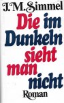 Simmel, Johannes Mario - Die im Dunkeln sieht man nicht