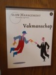 Hulst, W. van - Vakmanschap. Slow management. Stilstaan bij organiseren