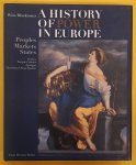 BLOCKMANS, WIM. - A History of Power in Europe. Peoples, Markets, States.