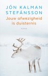 Jón Kalman Stefánsson 217823 - Jouw afwezigheid is duisternis