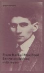 Kafka en Max Brod, Franz - Een vriendschap in brieven. Kafka en Max Brod, Franz - Een vriendschap in brieven.