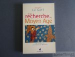 Le Goff, Jacques. - A la recherche du moyen age.