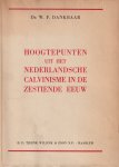 Dankbaar, Willem Frederik - Hoogtepunten Uit Het Nederlandsche calvinisme in de zestiende eeuw Dankbaar, Willem Frederik - Hoogtepunten Uit Het Nederlandsche calvinisme in de zestiende eeuw