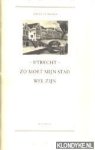 Diverse auteurs - Utrecht, zo moet mijn stad zijn. Gemengde Domstad-gedichten, toegelicht door Guus Sötemann