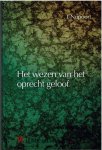 Nupoort, Jan - HET WEZEN VAN HET OPRECHT GELOOF