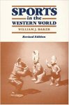 Baker, William J. - Sports in the Western World