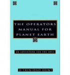 Hunt, D. Trinidad - The Operator's Manual for Planet Earth: an Adventure for the Soul
