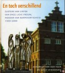 VEEN, A. van der / VERHOEVEN, D - En toch verschillend. Zusters van Liefde van Onze Lieve Vrouw, Moeder van Barmhartigheid 1960-2000.