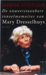 Mary Dresselhuys - Zonder souffleur / de onweerstaanbare toneelmemoires van Mary Dresselhuys