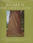 Boom, B. K. & H. Kleijn - Bomen. Hun vorm en kleur. Met 194 in de natuur genomen kleurenfoto's van G. D. Swanenburg de Veye
