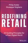 Philip (Kellogg School of Management) Kotler, Giuseppe (Spring Studios) Stigliano - Redefining Retail 10 Guiding Principles for a Post-Digital World
