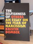 Dombek, Kristin - The Selfishness of Others