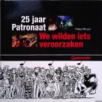 Bruyn, Peter - 25 jaar Patronaat: we wilden iets veroorzaken Bruyn, Peter - 25 jaar Patronaat: we wilden iets veroorzaken