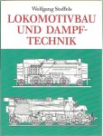 STOFFELS, Wolfgang - Lokomotivbau und Dampftechnik. Versuche und Resultate mit Hochderuckdampflokomotiven, Dampfmotorlokomotiven, Dampfturbinenlokomotiven.